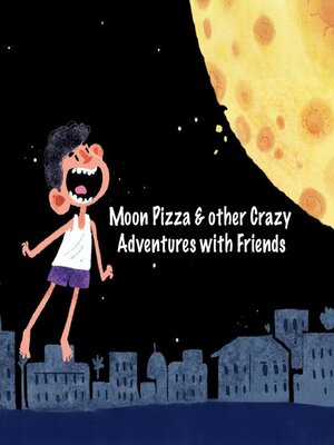 cover image of Moon Pizza & other Adventures with Friends